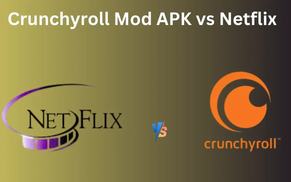 Crunchyroll Mod APK vs Netflix streaming platform comparison features, content, and user experience