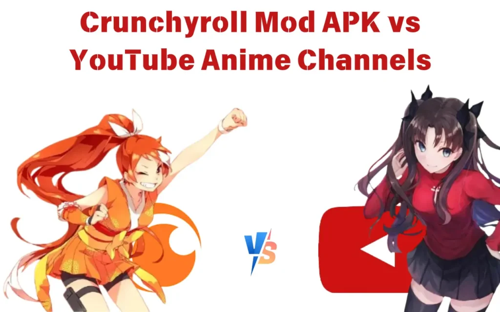 Comparison of Crunchyroll Mod APK and YouTube anime channels, highlighting features, benefits, and differences for anime lover.